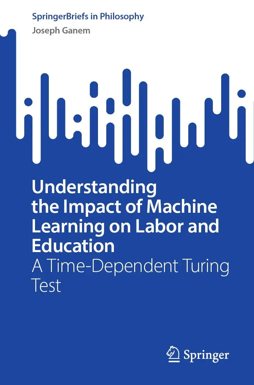 SpringerBriefs in Philosophy   Understanding the Impact of Machine Learning on Labor and Education - Joseph Ganem Kartoniert (TB)