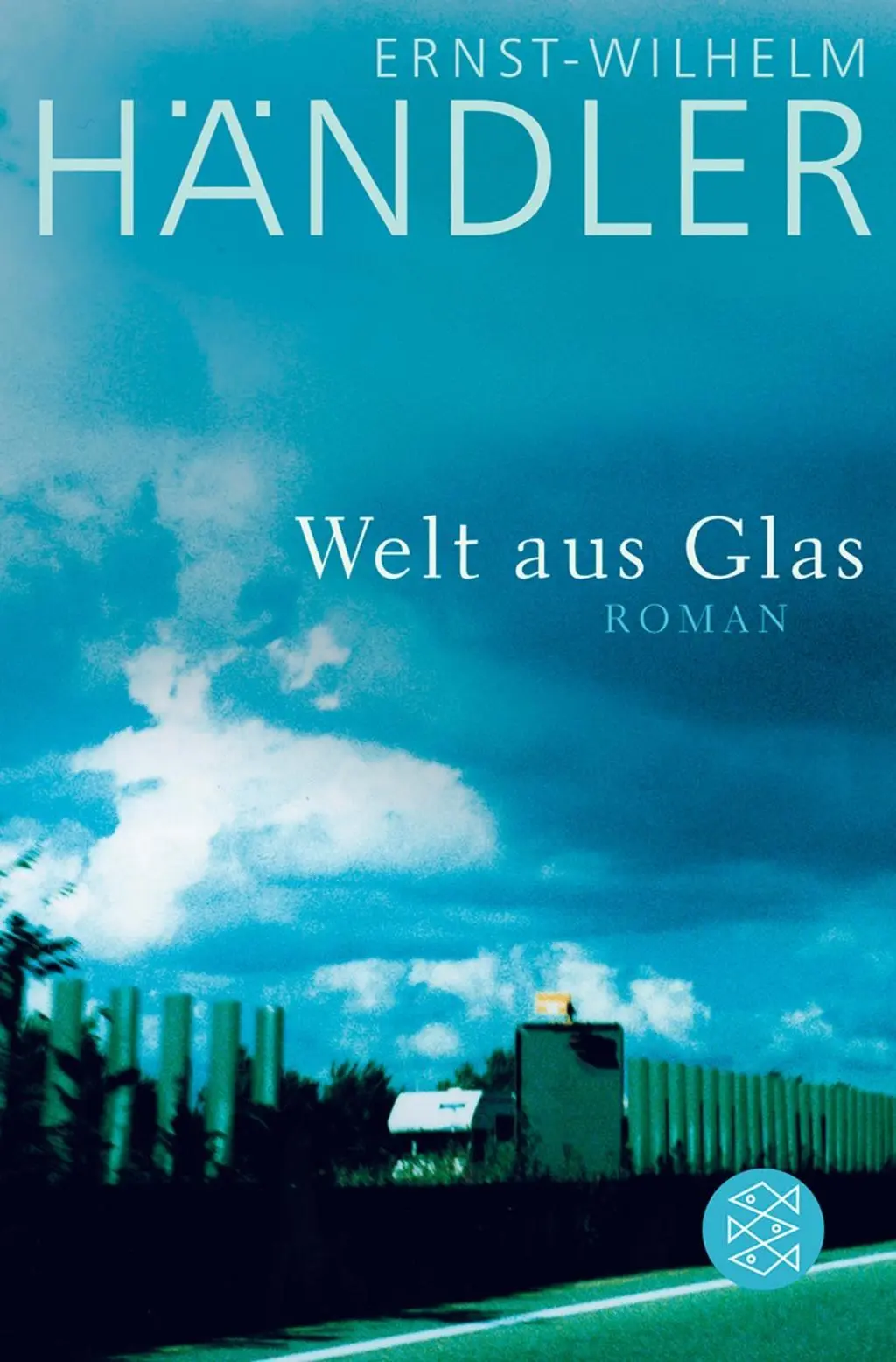 Cover: 9783596190034 | Welt aus Glas | Roman | Ernst-Wilhelm Händler | Taschenbuch | 608 S.