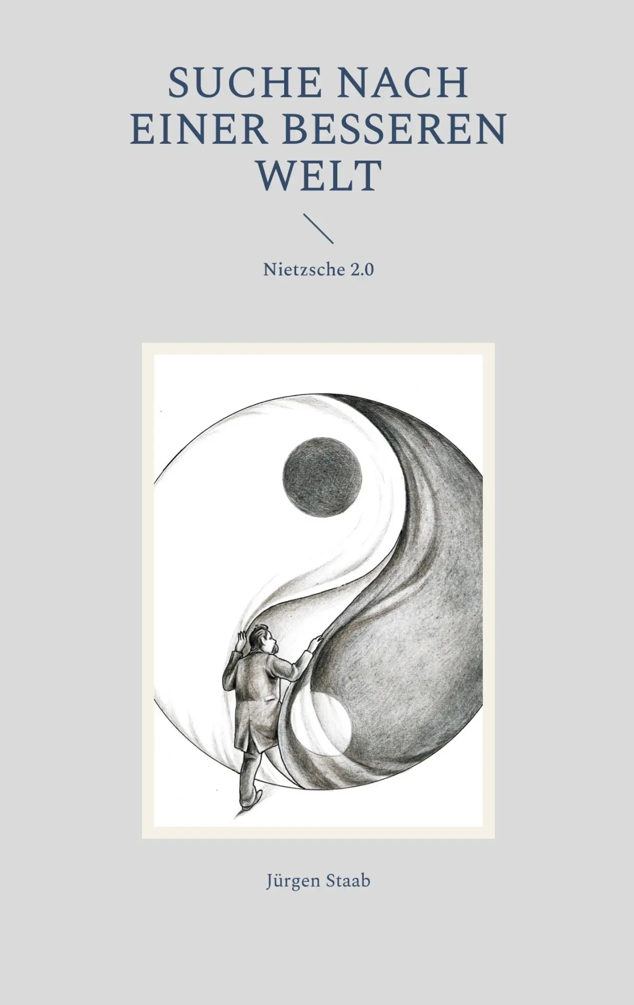 Cover: 9783759780034 | Suche nach einer besseren Welt | Nietzsche 2.0 | Jürgen Staab | Buch