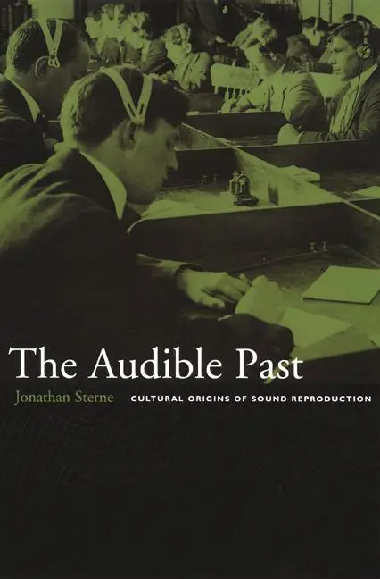 Cover: 9780822330134 | The Audible Past – Cultural Origins of Sound Reproduction | Sterne Cover: 9780822330134 | The Audible Past – Cultural Origins of Sound Reproduction | Sterne