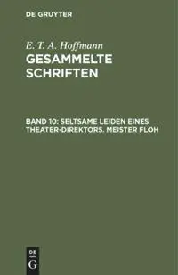 Cover: 9783111040134 | Seltsame Leiden eines Theater-Direktors. Meister Floh | Hoffmann | IV