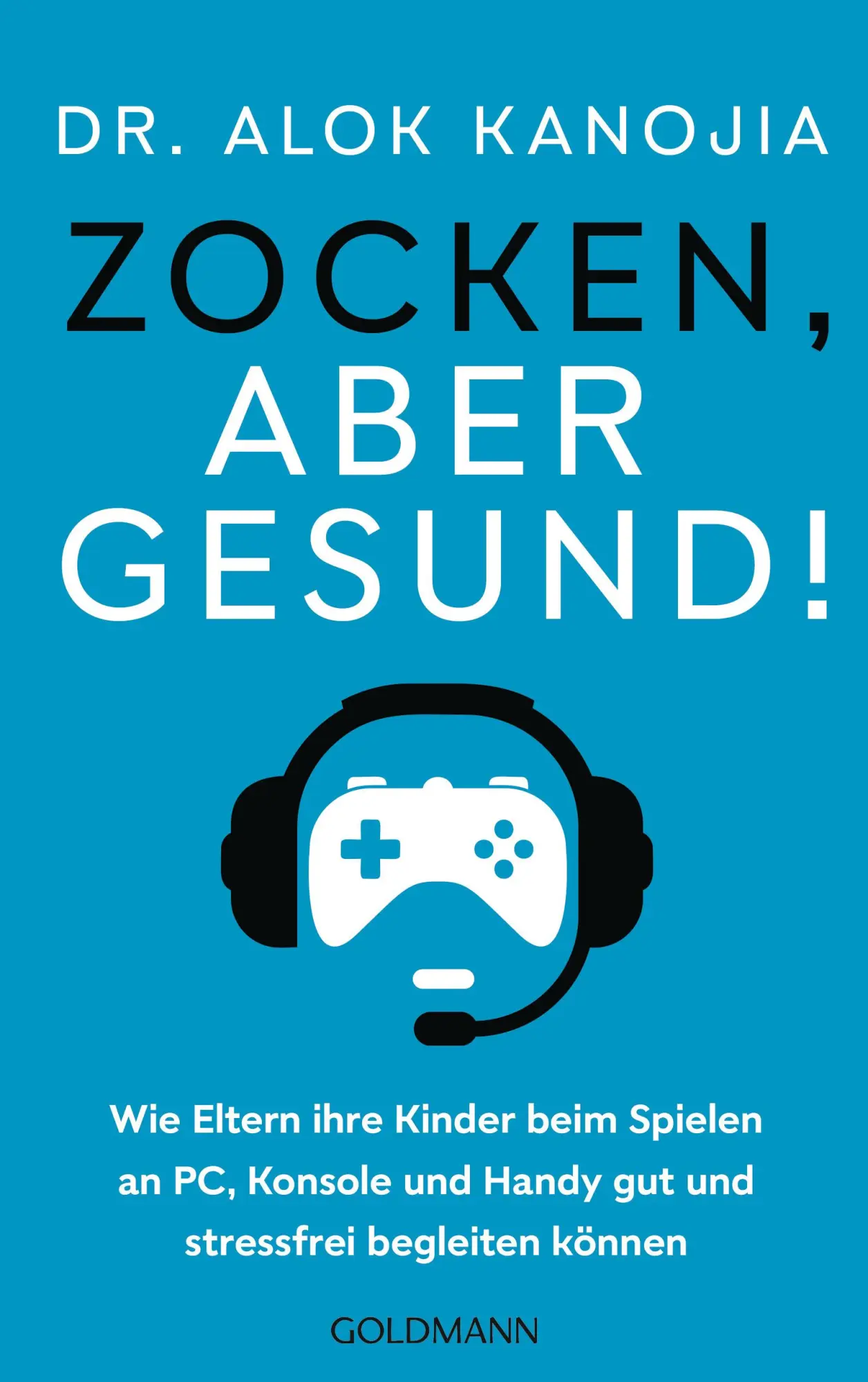 Cover: 9783442180134 | Zocken, aber gesund! | Alok Kanojia | Taschenbuch | 288 S. | Deutsch