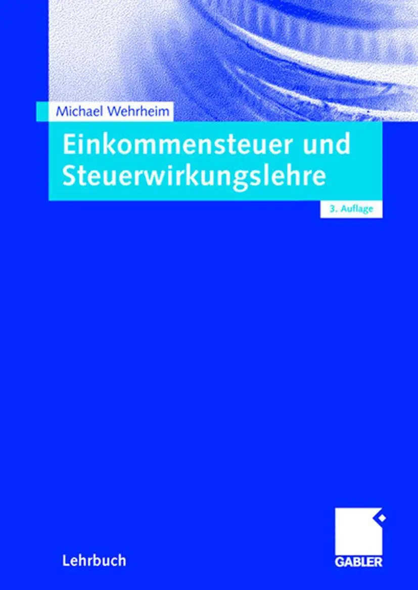 Cover: 9783834910134 | Einkommensteuer und Steuerwirkungslehre | Michael Wehrheim | Buch