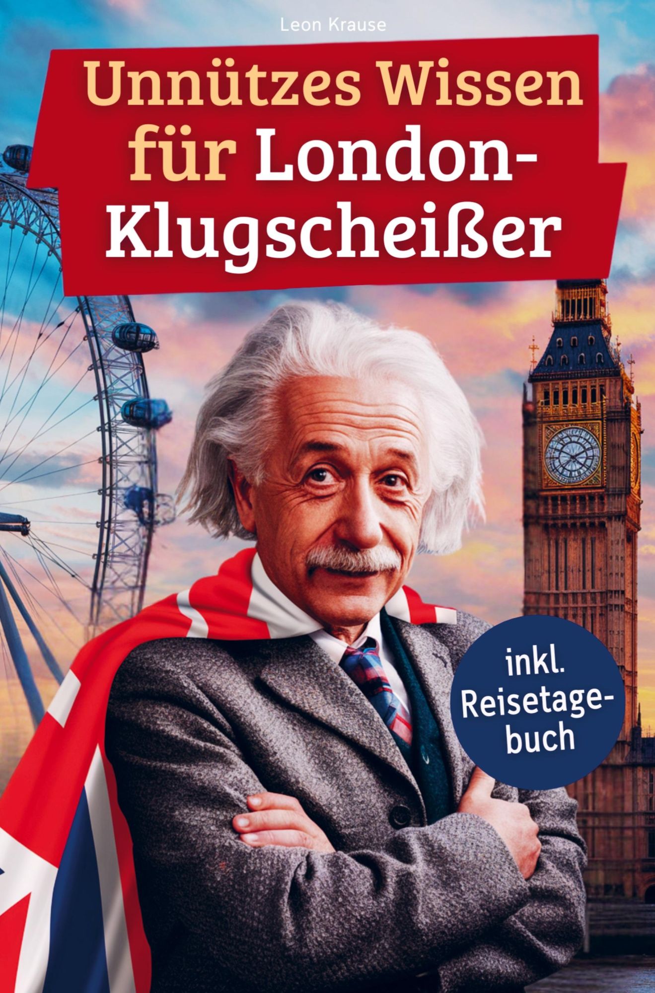 Cover: 9789403800134 | Unnützes Wissen für London-Klugscheißer | Leon Krause | Taschenbuch