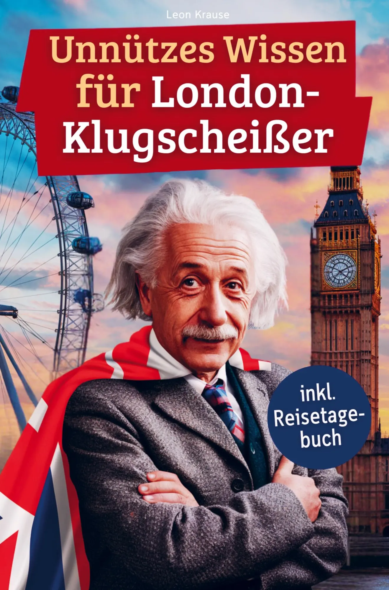 Cover: 9789403800134 | Unnützes Wissen für London-Klugscheißer | Leon Krause | Taschenbuch