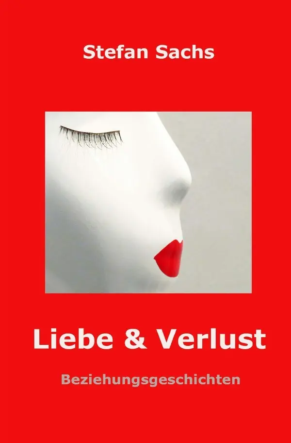 Cover: 9783754950234 | Liebe &amp; Verlust | Beziehungsgeschichten | Stefan Sachs | Taschenbuch