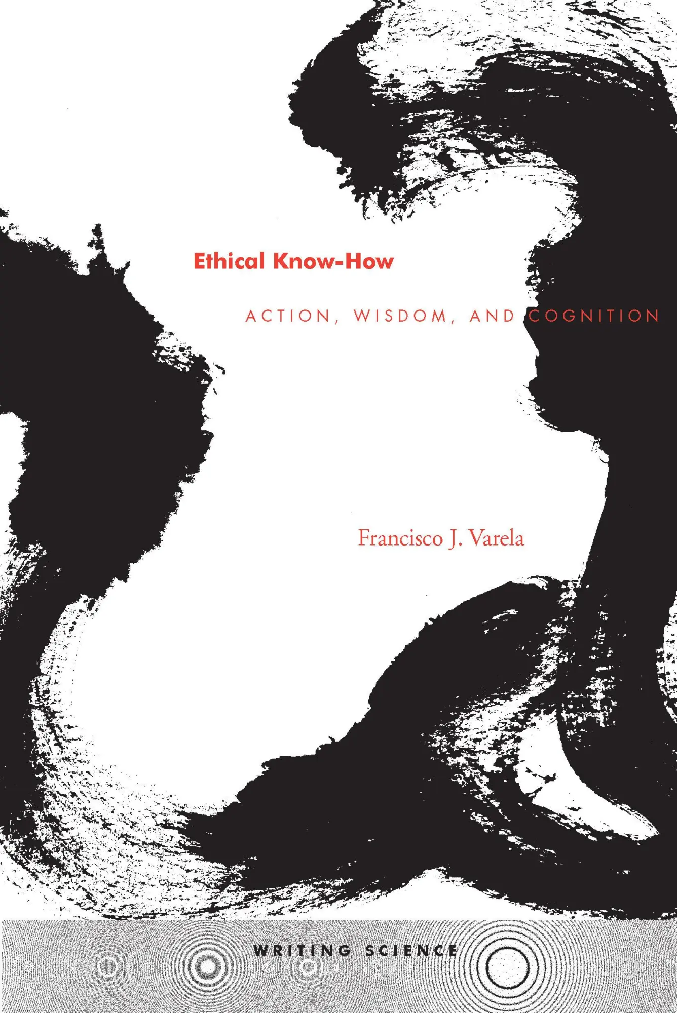Cover: 9780804730334 | Ethical Know-How | Action, Wisdom, and Cognition | Francisco J Varela
