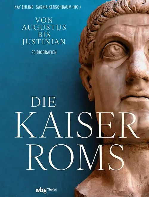 Cover: 9783534610334 | Die Kaiser Roms | Von Augustus bis Justinian | Kay Ehling (u. a.)