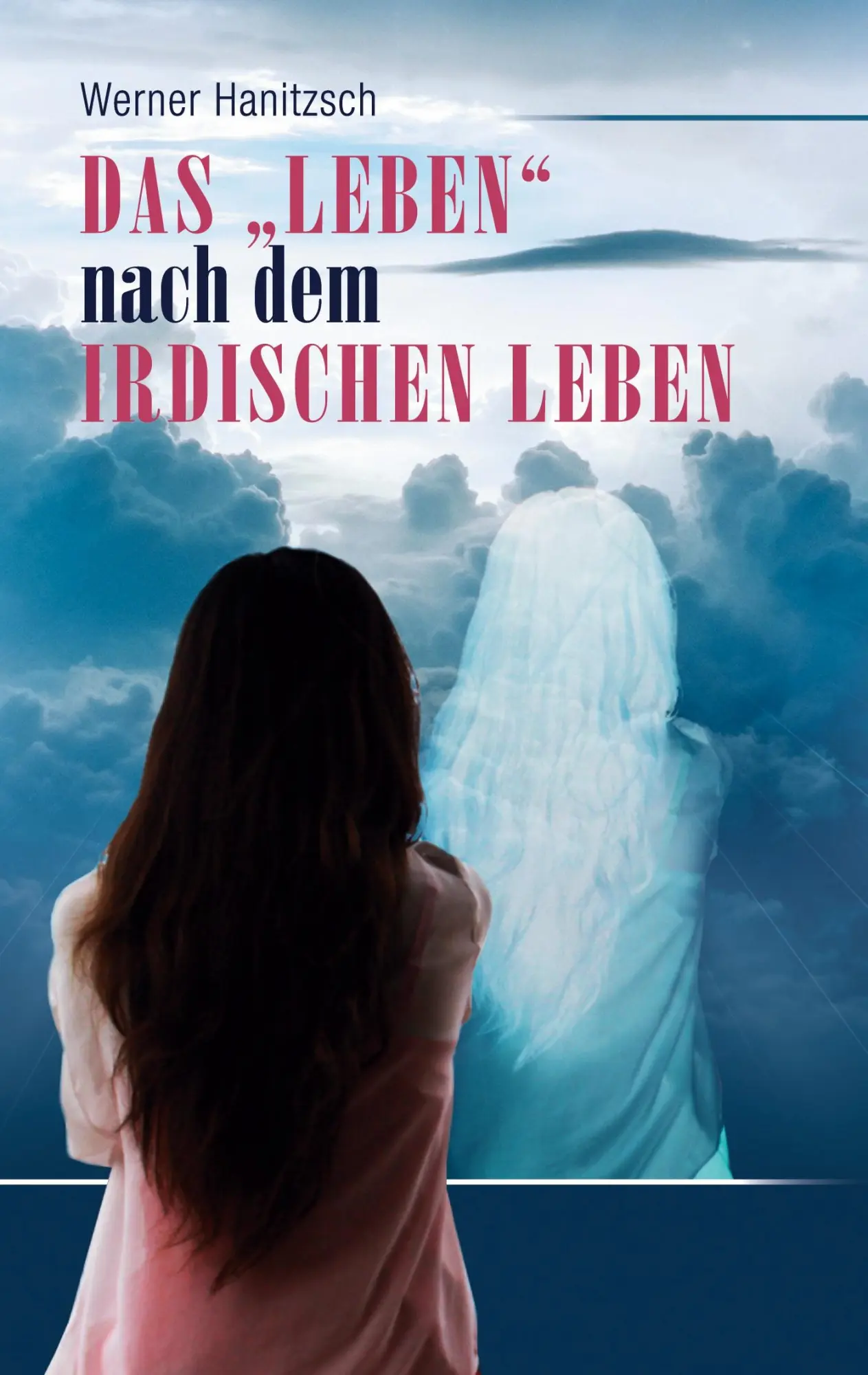 Cover: 9783752650334 | Das "Leben" nach dem irdischen Leben | Werner Hanitzsch | Taschenbuch