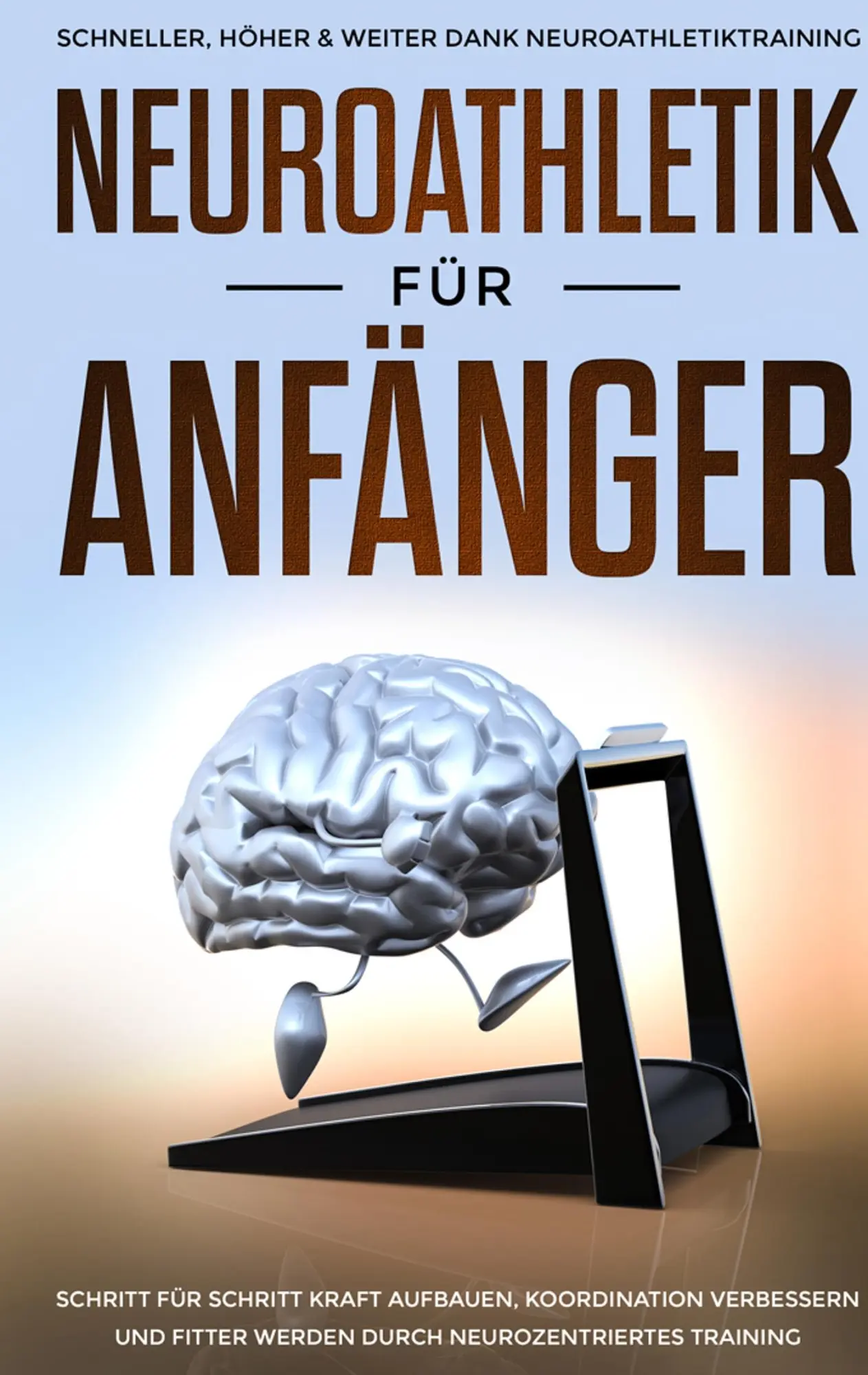 Cover: 9783748160434 | Neuroathletik für Anfänger: Schneller, Höher &amp; Weiter dank...