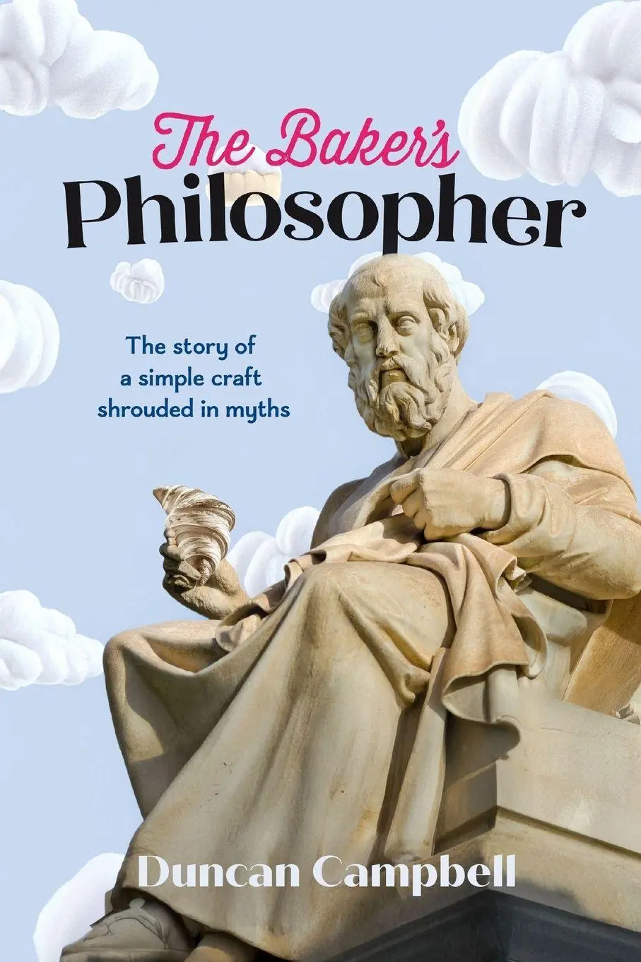Cover: 9781764190534 | The Baker's Philosopher | The Laws and Lore of Bakery | Campbell