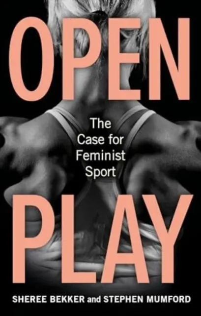 Cover: 9781836390534 | Open Play | The Case for Feminist Sport | Sheree Bekker (u. a.) | Buch