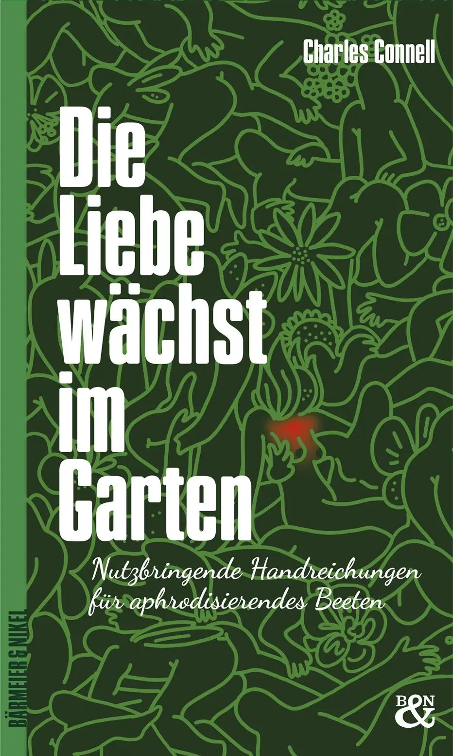 Cover: 9783982170534 | Die Liebe wächst im Garten | Charles Connell | Buch | 160 S. | Deutsch