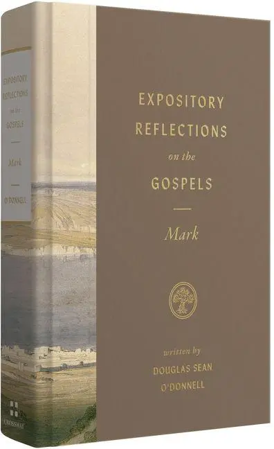 Cover: 9781433590634 | Expository Reflections on the Gospels, Volume 3 | Mark | O'Donnell