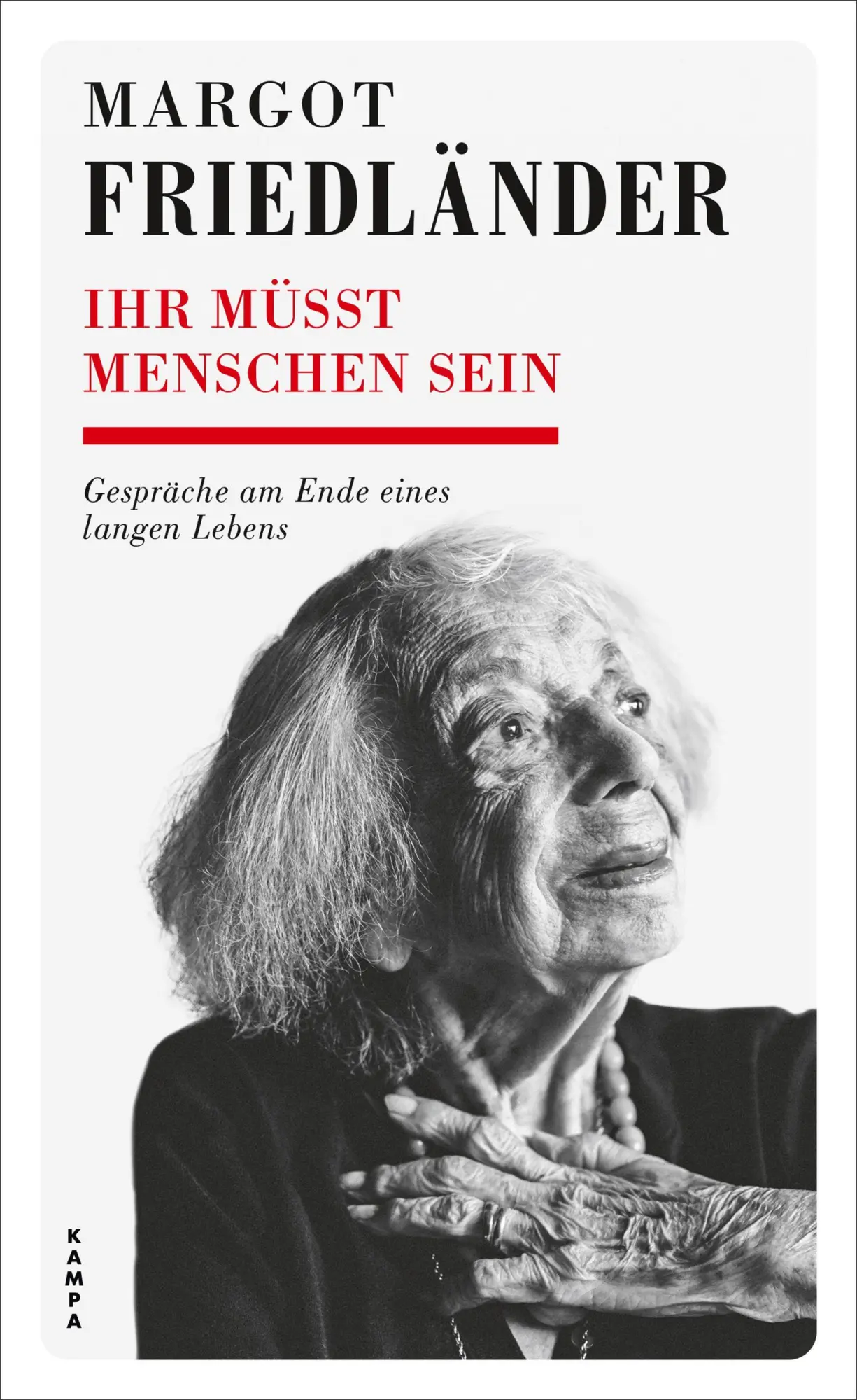 Cover: 9783311140634 | Ihr müsst Menschen sein | Gespräche am Ende eines langen Lebens | Buch