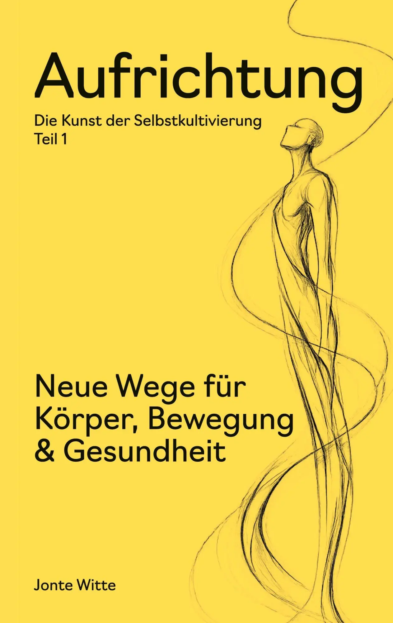 Cover: 9783695750634 | Aufrichtung | Die Kunst der Selbstkultivierung - Teil 1 | Jonte Witte