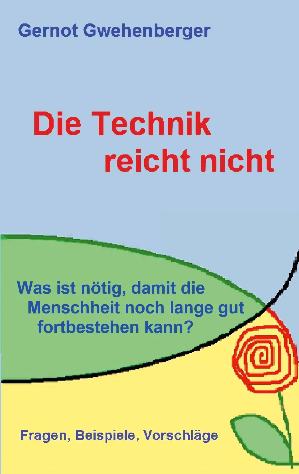 Die Technik reicht nicht: Was ist nötig, damit die Menschheit noch lange gut fortbestehen kann?