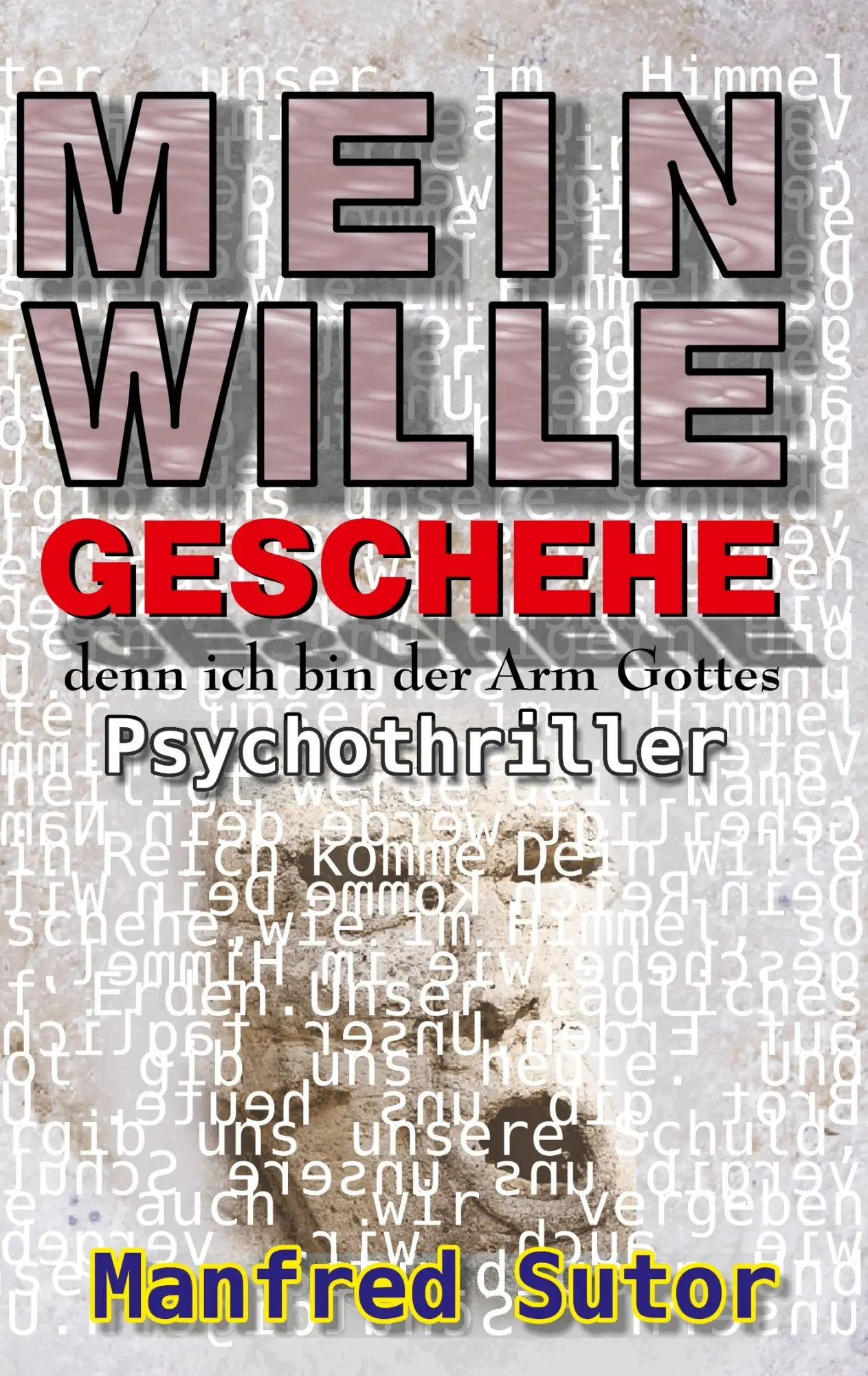Cover: 9783749430734 | Mein Wille geschehe | denn ich bin der Arm Gottes | Manfred Sutor