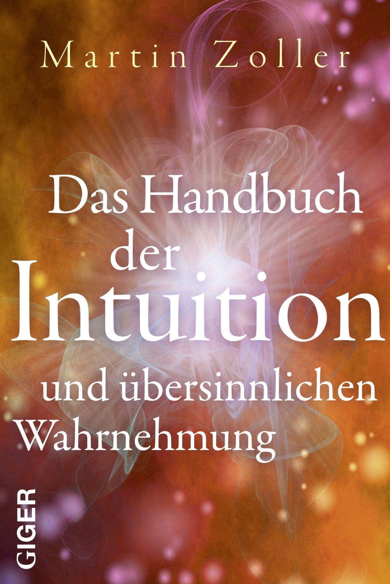 Cover: 9783907210734 | Das Handbuch der Intuition und übersinnliche Wahrnehmung | Zoller