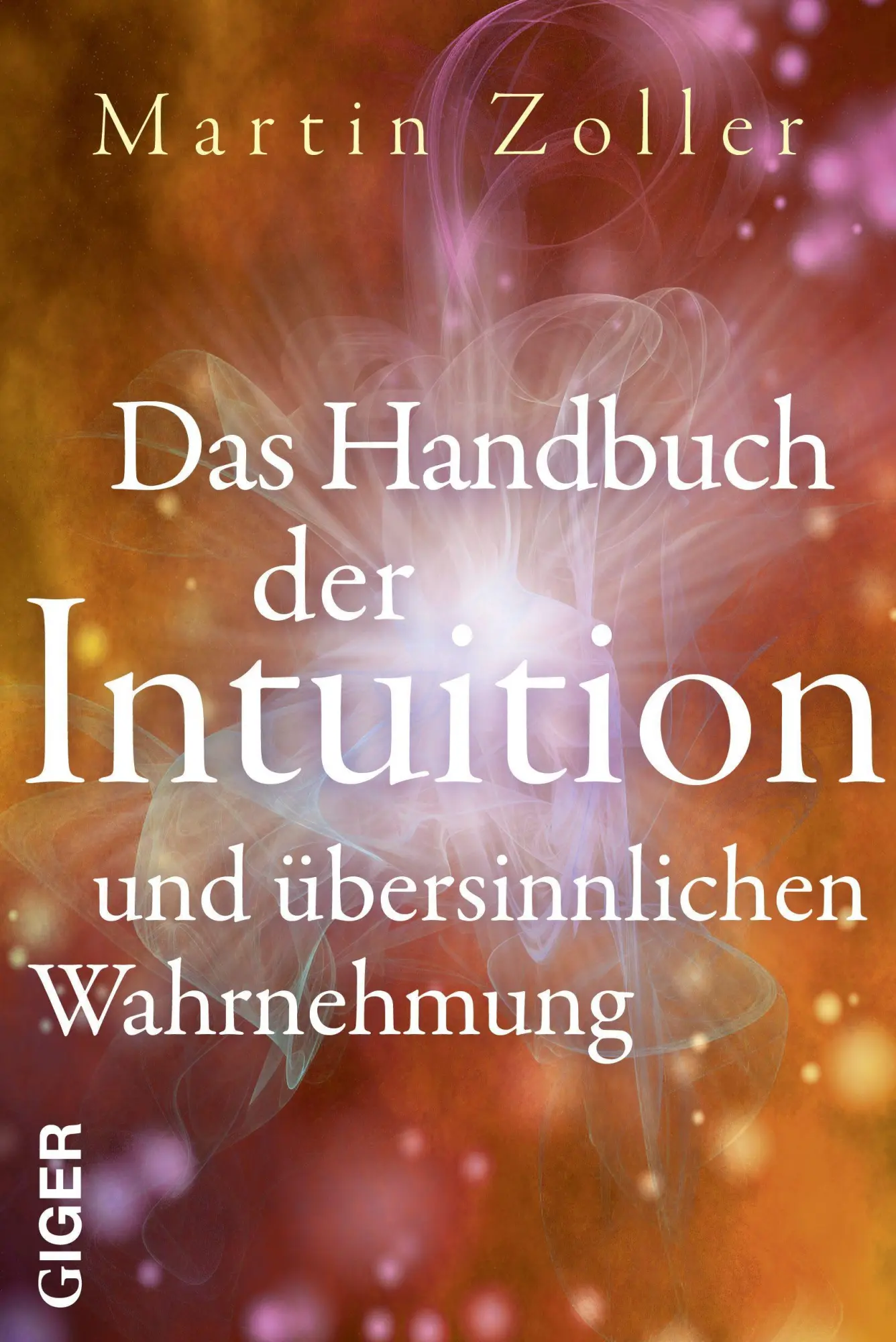 Cover: 9783907210734 | Das Handbuch der Intuition und übersinnliche Wahrnehmung | Zoller