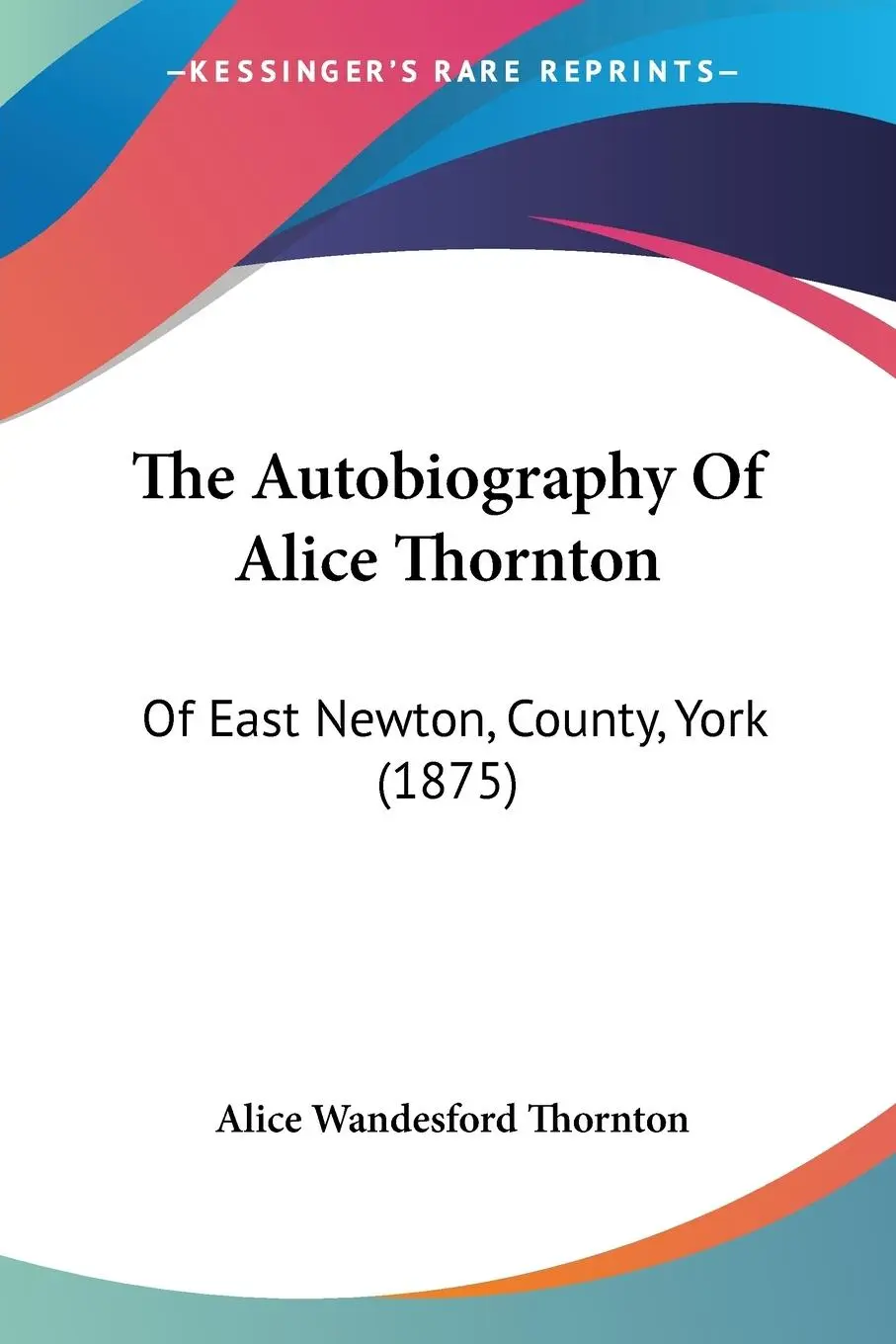 Cover: 9781120870834 | The Autobiography Of Alice Thornton | Alice Wandesford Thornton | Buch
