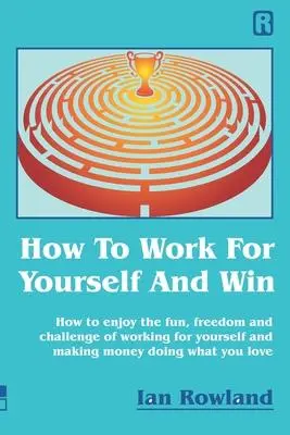 Cover: 9781916240834 | How To Work For Yourself And Win: How to enjoy the fun, freedom and...