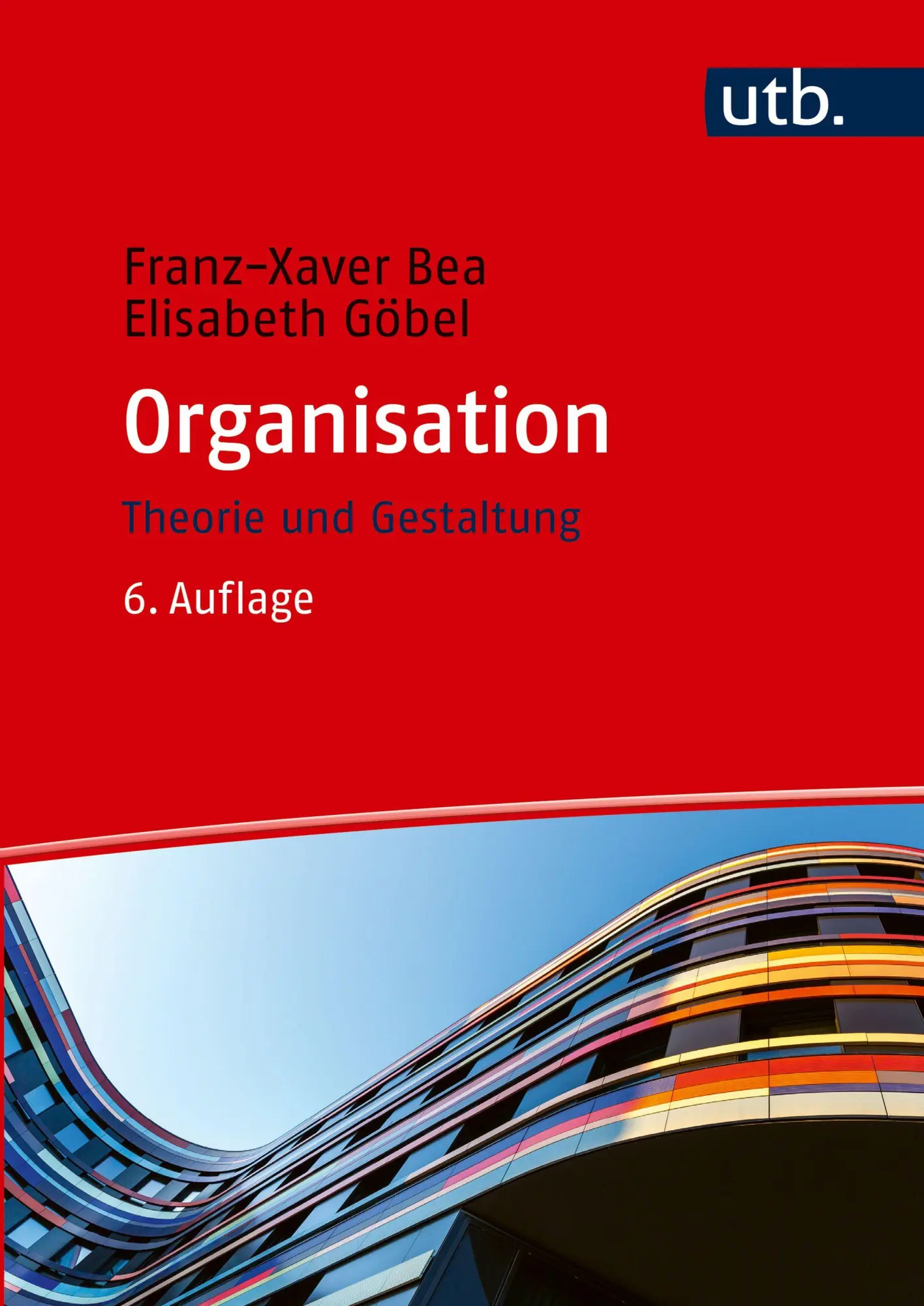 Cover: 9783825260934 | Organisation | Theorie und Gestaltung | Franz Xaver Bea (u. a.) | Buch