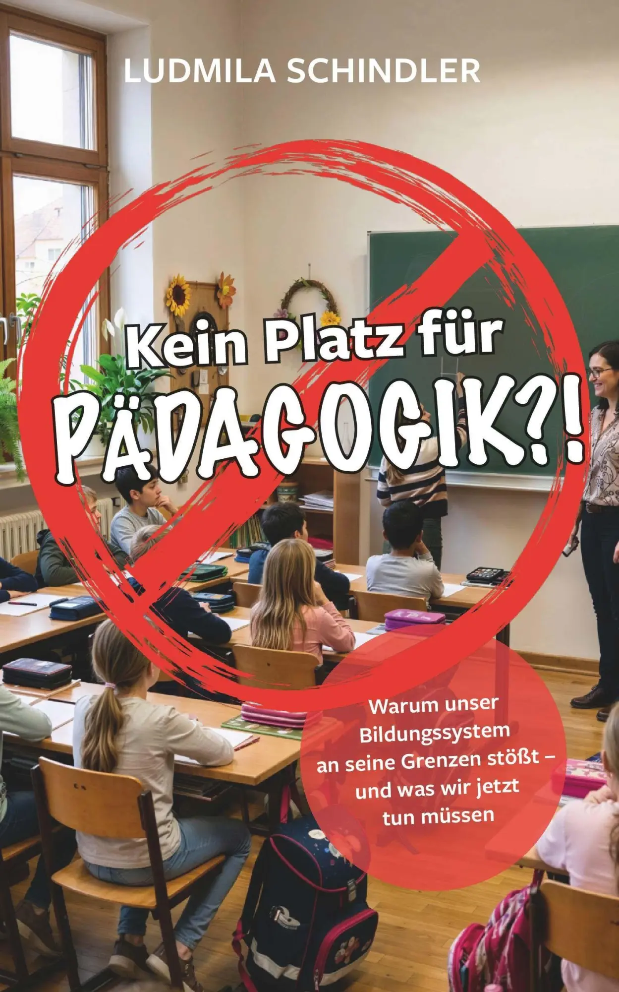 Cover: 9783992030934 | KEIN PLATZ FÜR PÄDAGOGIK?! | Schindler Ludmila | Taschenbuch | 246 S.