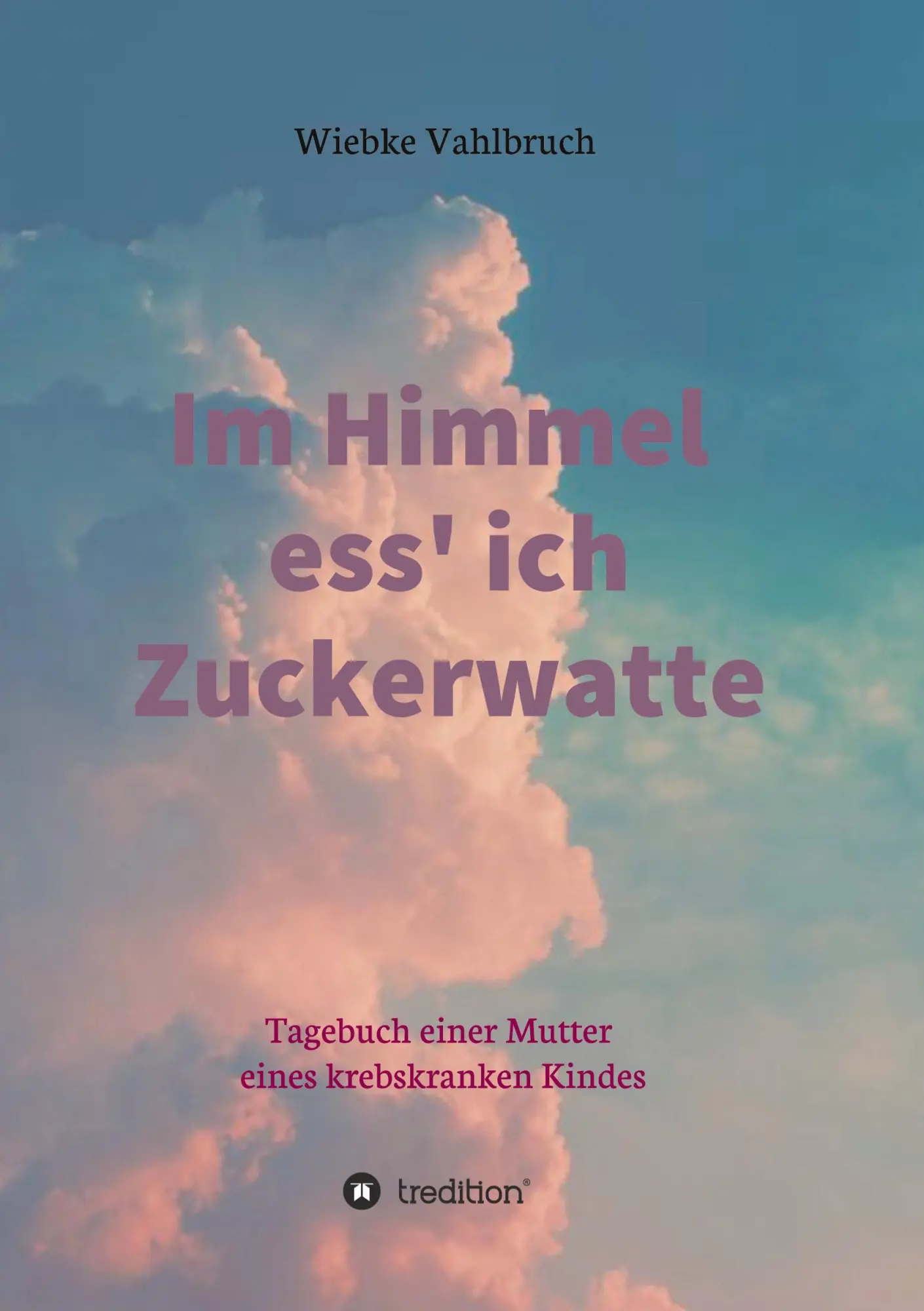 Cover: 9783347051034 | Im Himmel ess' ich Zuckerwatte | Wiebke Vahlbruch | Taschenbuch | 2020