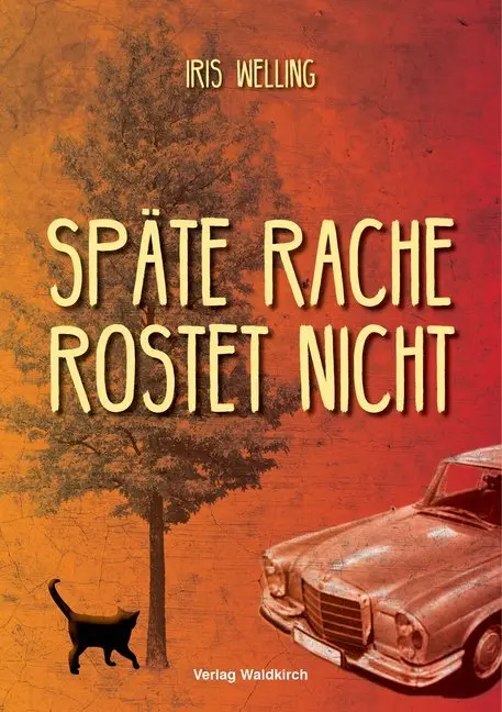 Cover: 9783864761034 | Späte Rache rostet nicht | Iris Welling | Taschenbuch | 248 S. | 2018