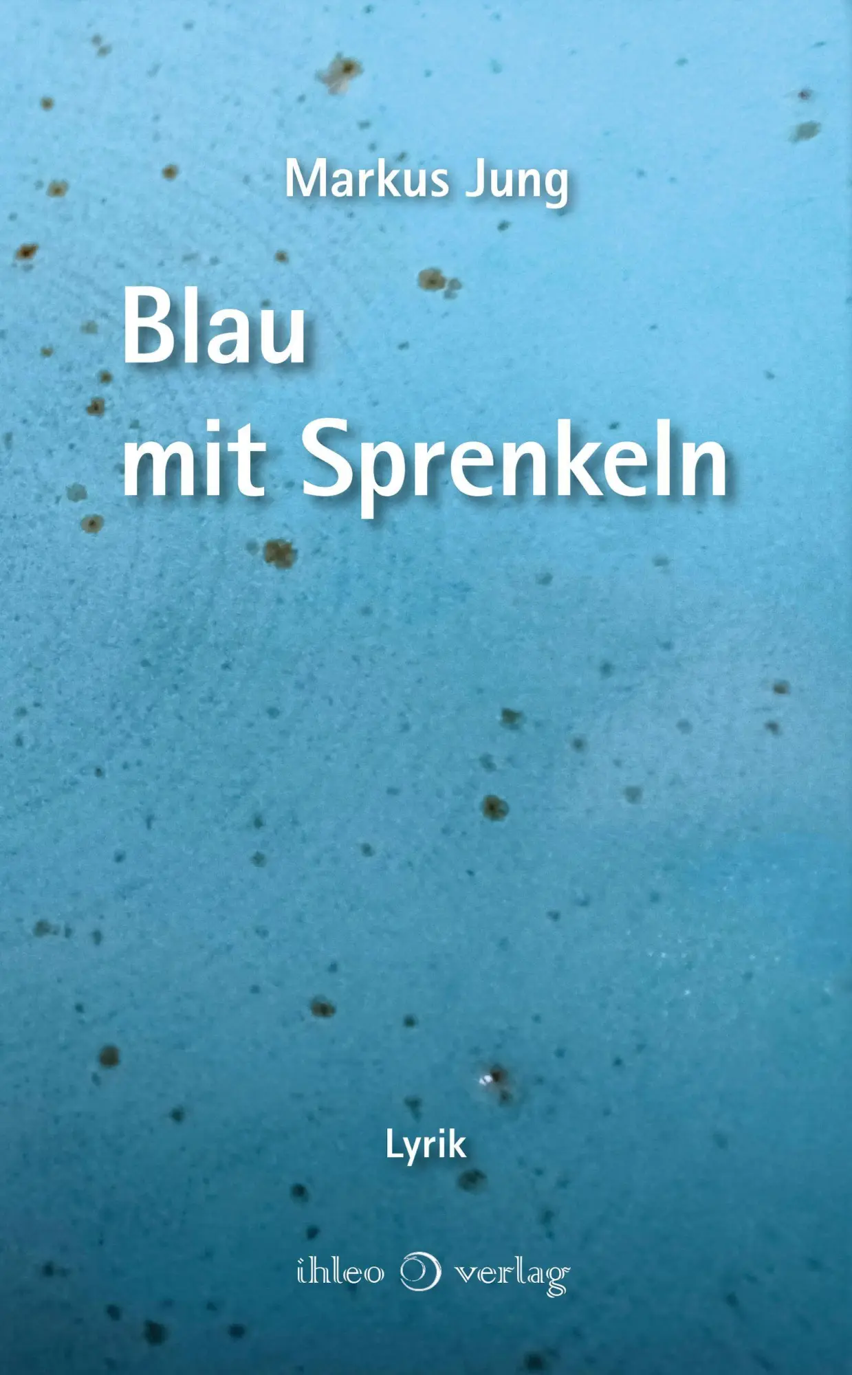 Cover: 9783966661034 | Blau mit Sprenkeln | Markus Jung | Buch | 144 S. | Deutsch | 2025