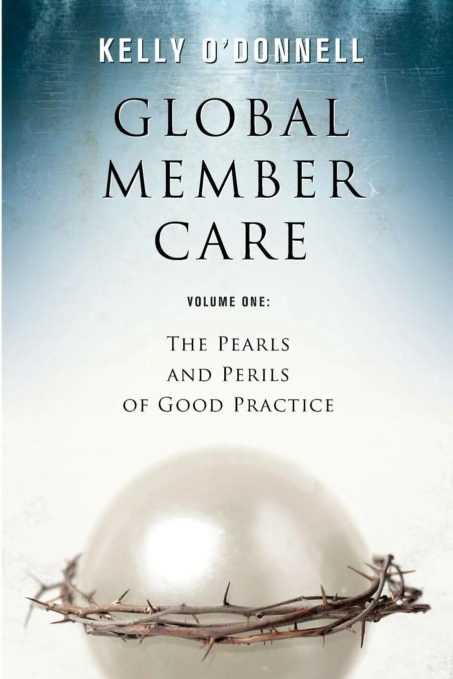 Cover: 9780878081134 | Global Member Care Volume 1 | The Pearls and Perils of Good Practice