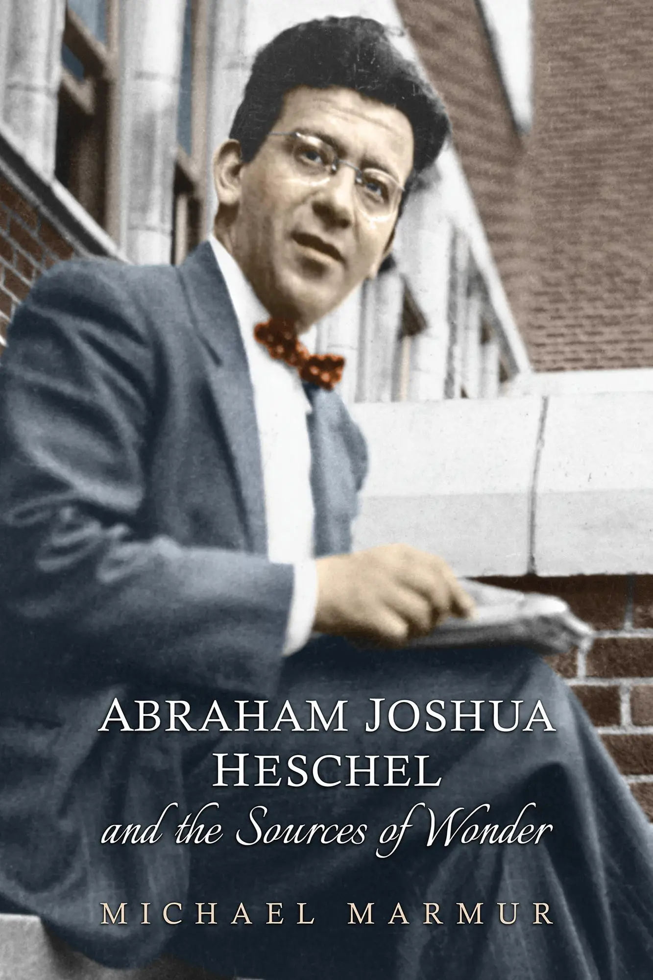 Cover: 9781442651234 | Abraham Joshua Heschel and the Sources of Wonder | Michael Marmur