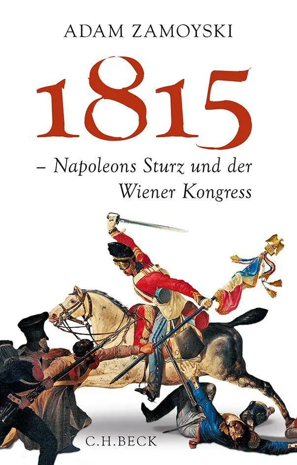 Cover: 9783406671234 | 1815 | Napoleons Sturz und der Wiener Kongress | Adam Zamoyski | Buch