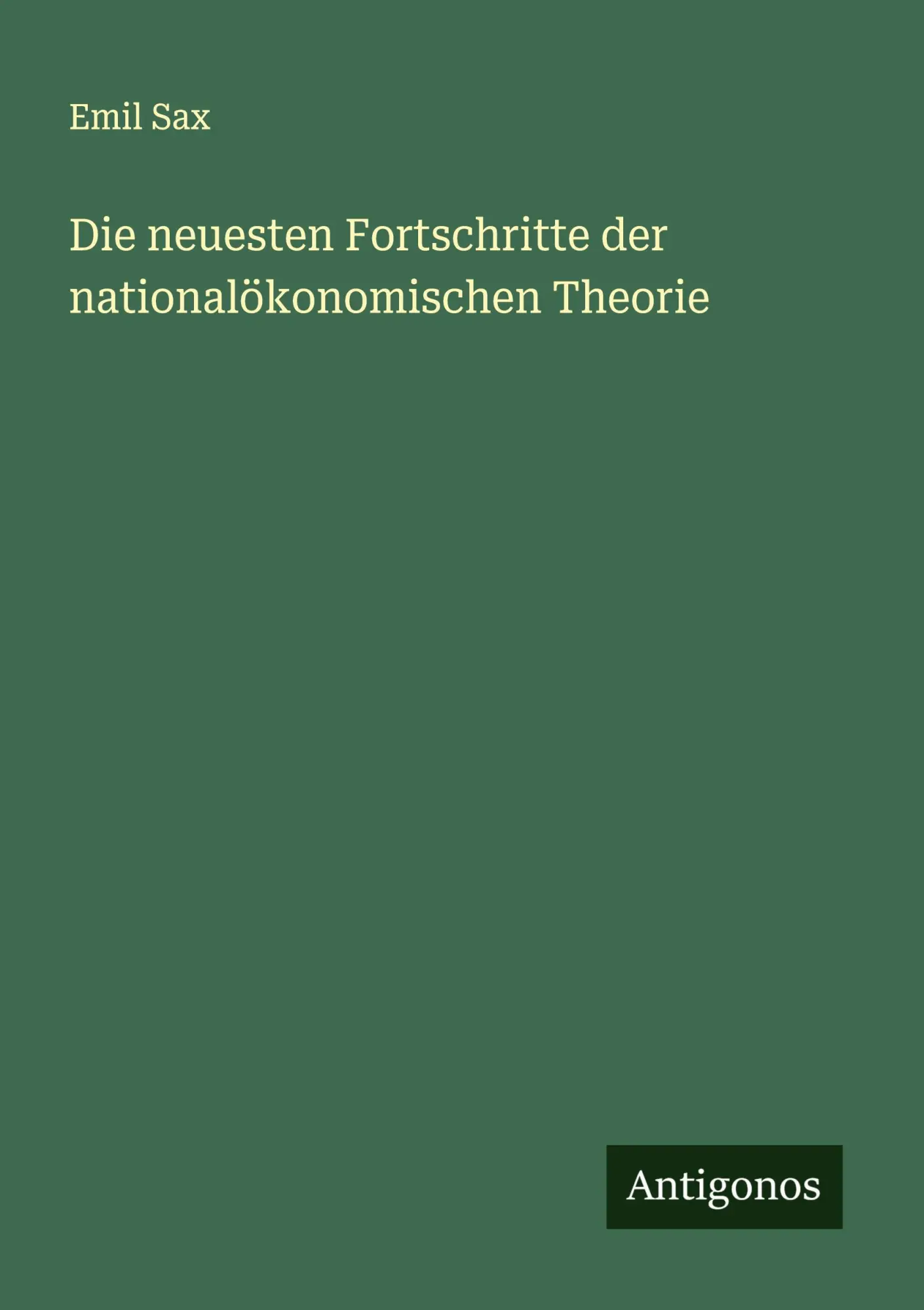 Cover: 9783563161234 | Die neuesten Fortschritte der nationalökonomischen Theorie | Emil Sax
