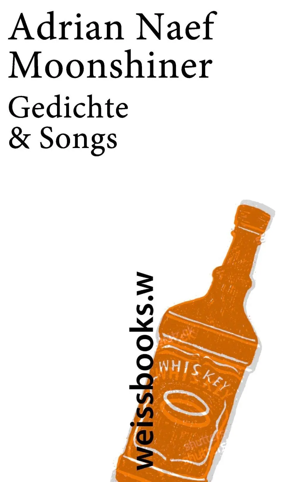 Cover: 9783863371234 | Moonshiner | Gedichte &amp; Songs | Adrian Naef | Buch | 253 S. | Deutsch