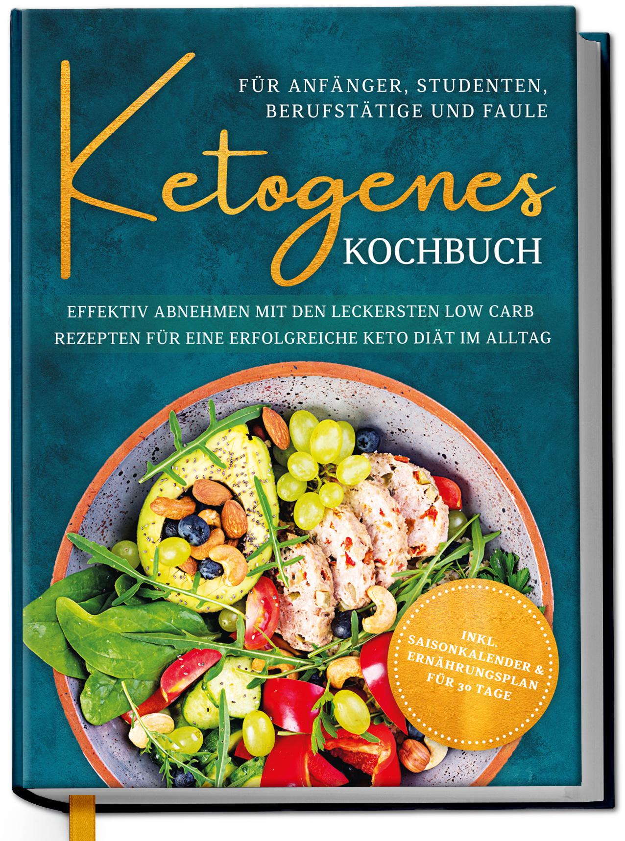 Cover: 9783969301234 | Ketogenes Kochbuch für Anfänger, Studenten, Berufstätige &amp; Faule:...