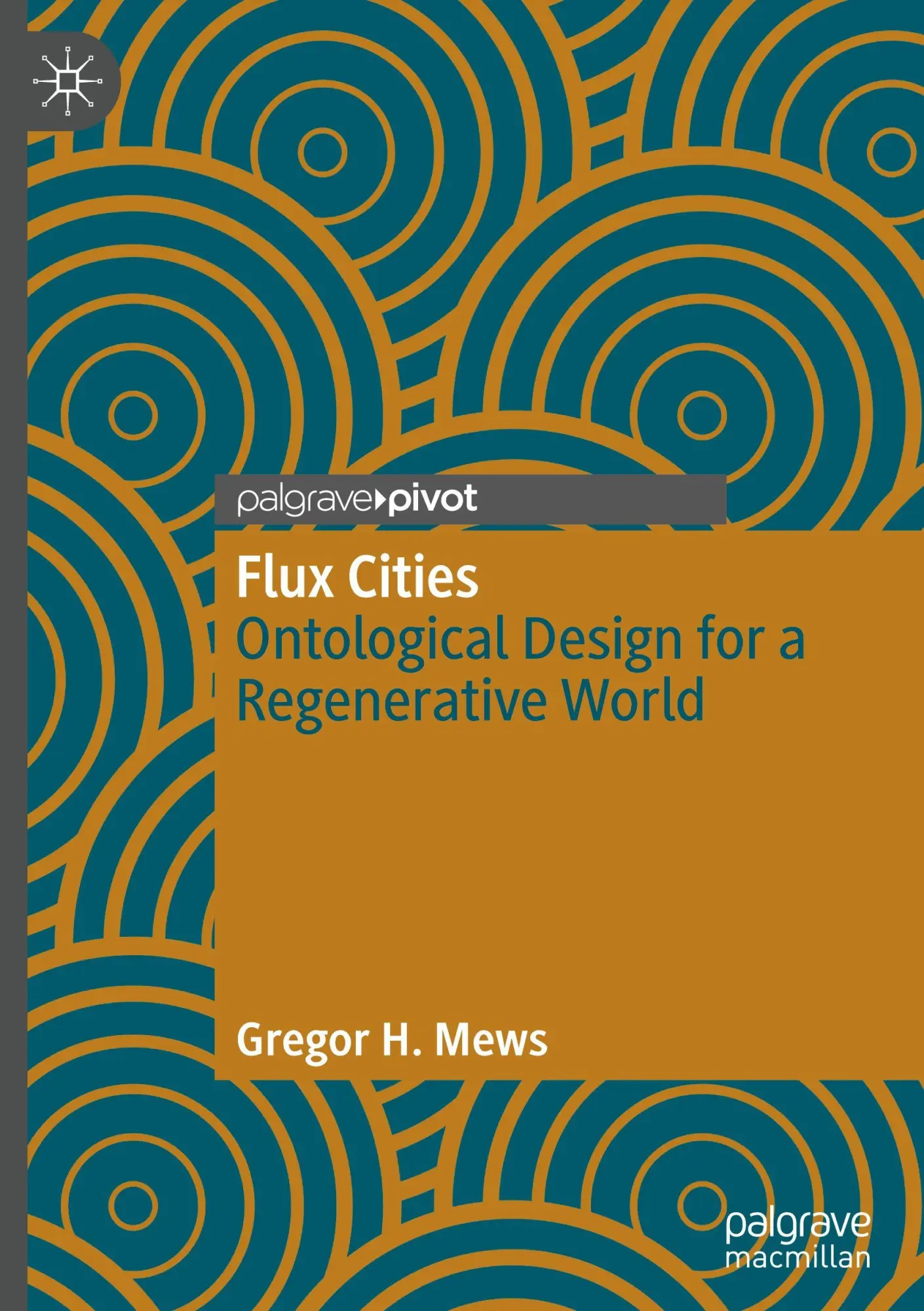 Cover: 9789819691234 | Flux Cities | Ontological Design for a Regenerative World | Mews | xx