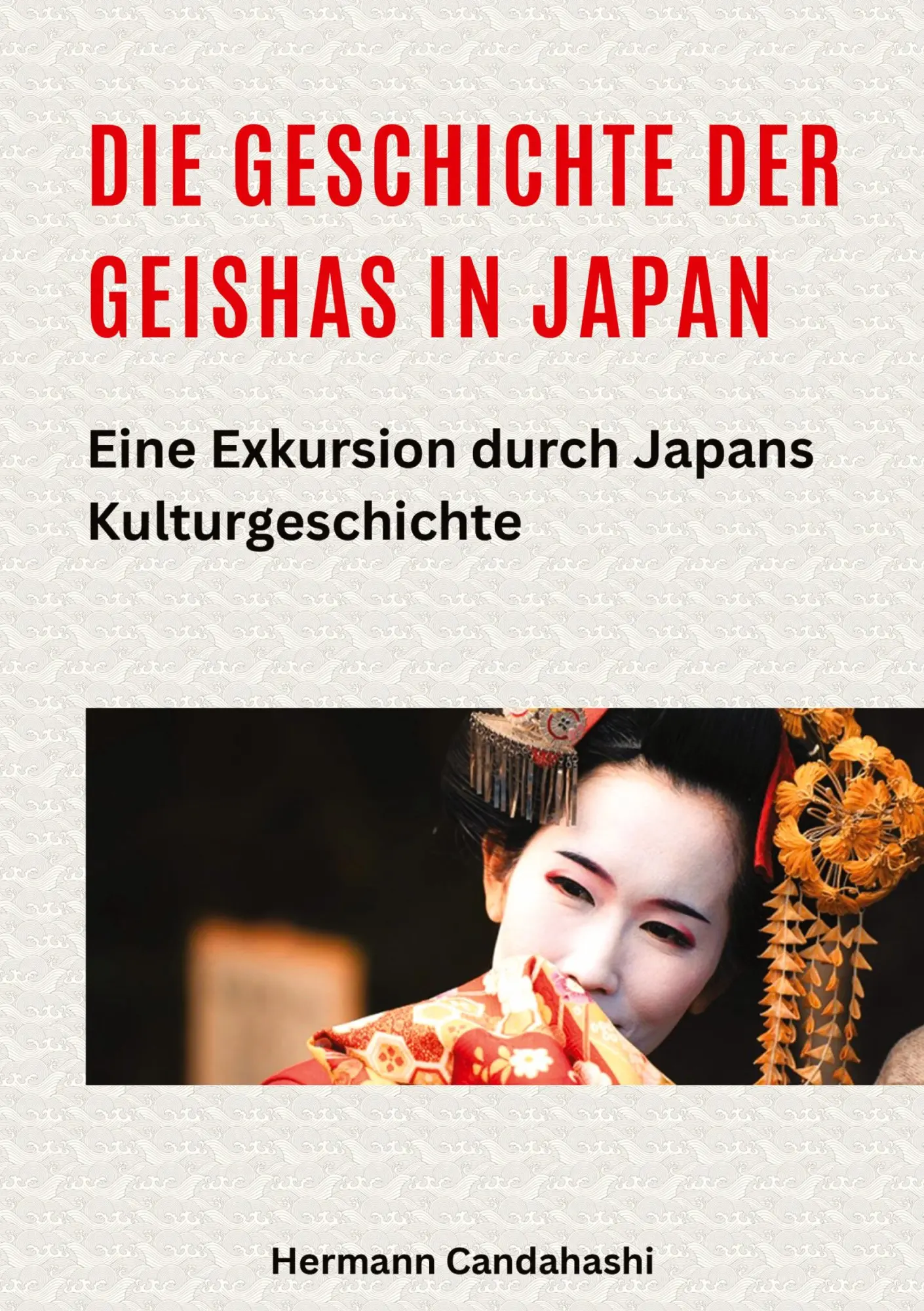 Cover: 9783384341334 | Die Geschichte der Geishas in Japan | Hermann Candahashi | Taschenbuch