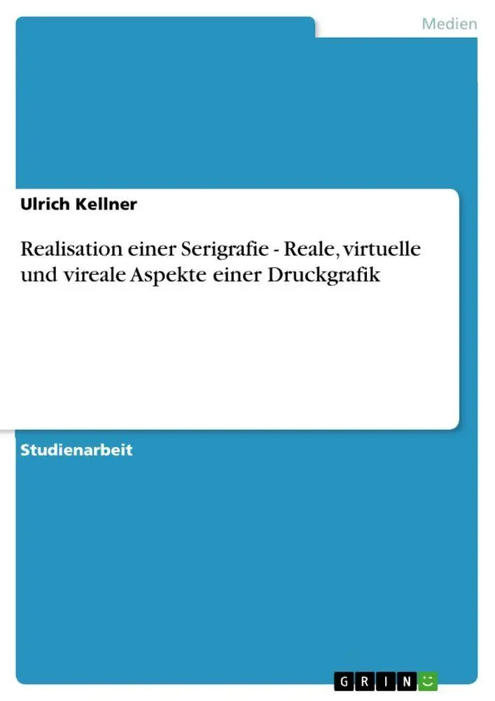 Cover: 9783656381334 | Realisation einer Serigrafie - Reale, virtuelle und vireale Aspekte...