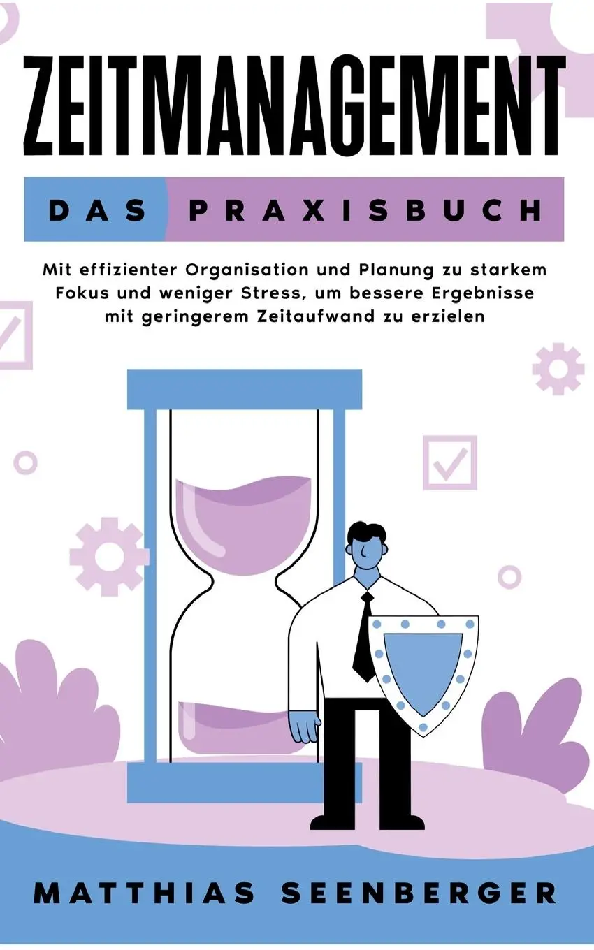 Cover: 9783839151334 | Zeitmanagement - Das Praxisbuch | Matthias Seenberger | Taschenbuch