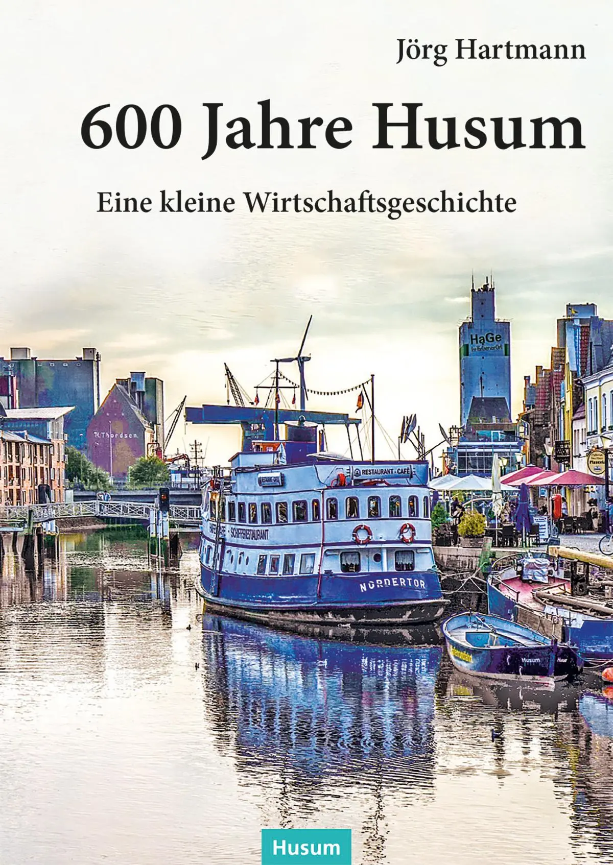 Cover: 9783967171334 | 600 Jahre Husum | Eine kleine Wirtschaftsgeschichte | Jörg Hartmann
