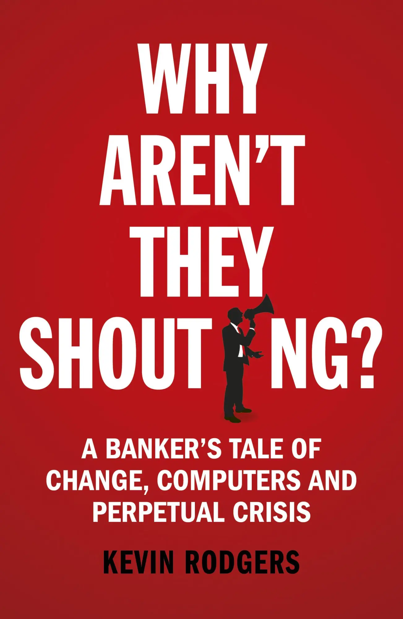 Cover: 9781847941534 | Why Aren't They Shouting? | Kevin Rodgers | Taschenbuch | 320 S.