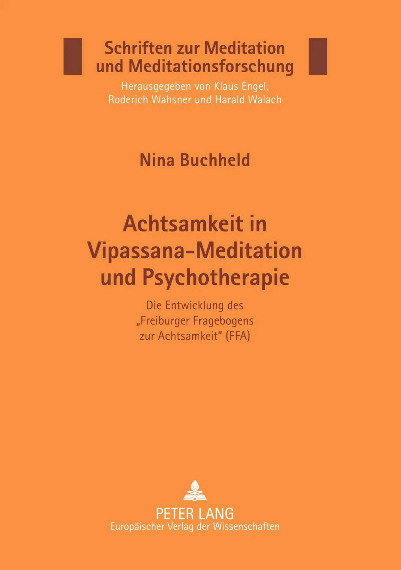 Achtsamkeit in Vipassana-Meditation und Psychotherapie: Die Entwicklung des «Freiburger Fragebogens zur Achtsamkeit» (FFA)