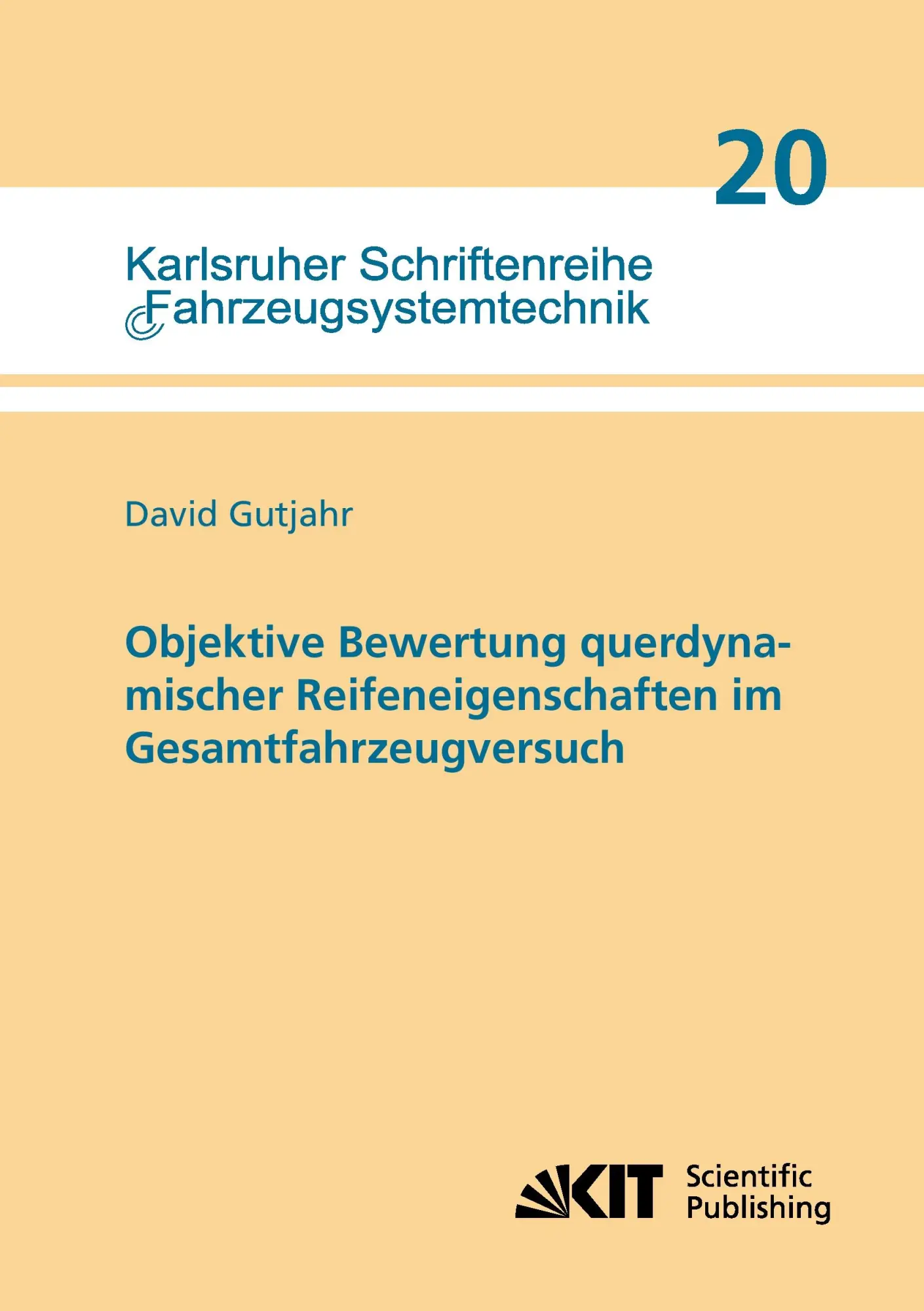 Objektive Bewertung querdynamischer Reifeneigenschaften im Gesamtfahrzeugversuch (Karlsruher Schriftenreihe Fahrzeugsystemtechnik / Institut fuer Fahrzeugsystemtechnik)