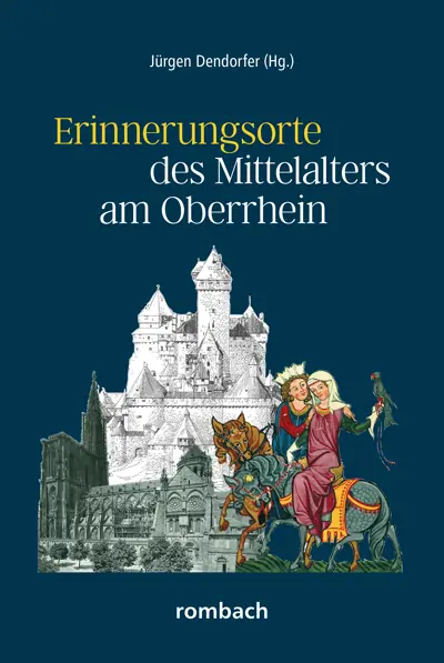 Cover: 9783793051534 | Erinnerungsorte des Mittelalters am Oberrhein | Jürgen Dendorfer