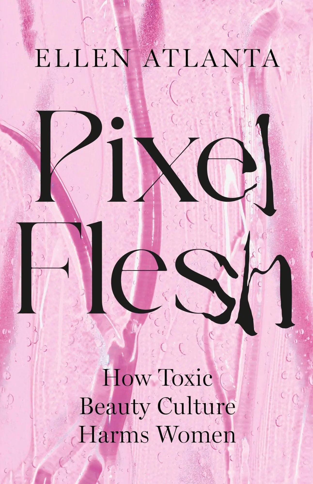 Cover: 9781035411634 | Pixel Flesh | How Toxic Beauty Culture Harms Women | Ellen Atlanta