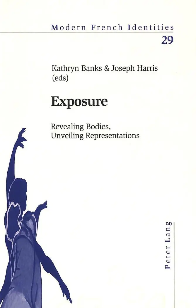 Exposure: Revealing Bodies, Unveiling Representations (Modern French Identities)