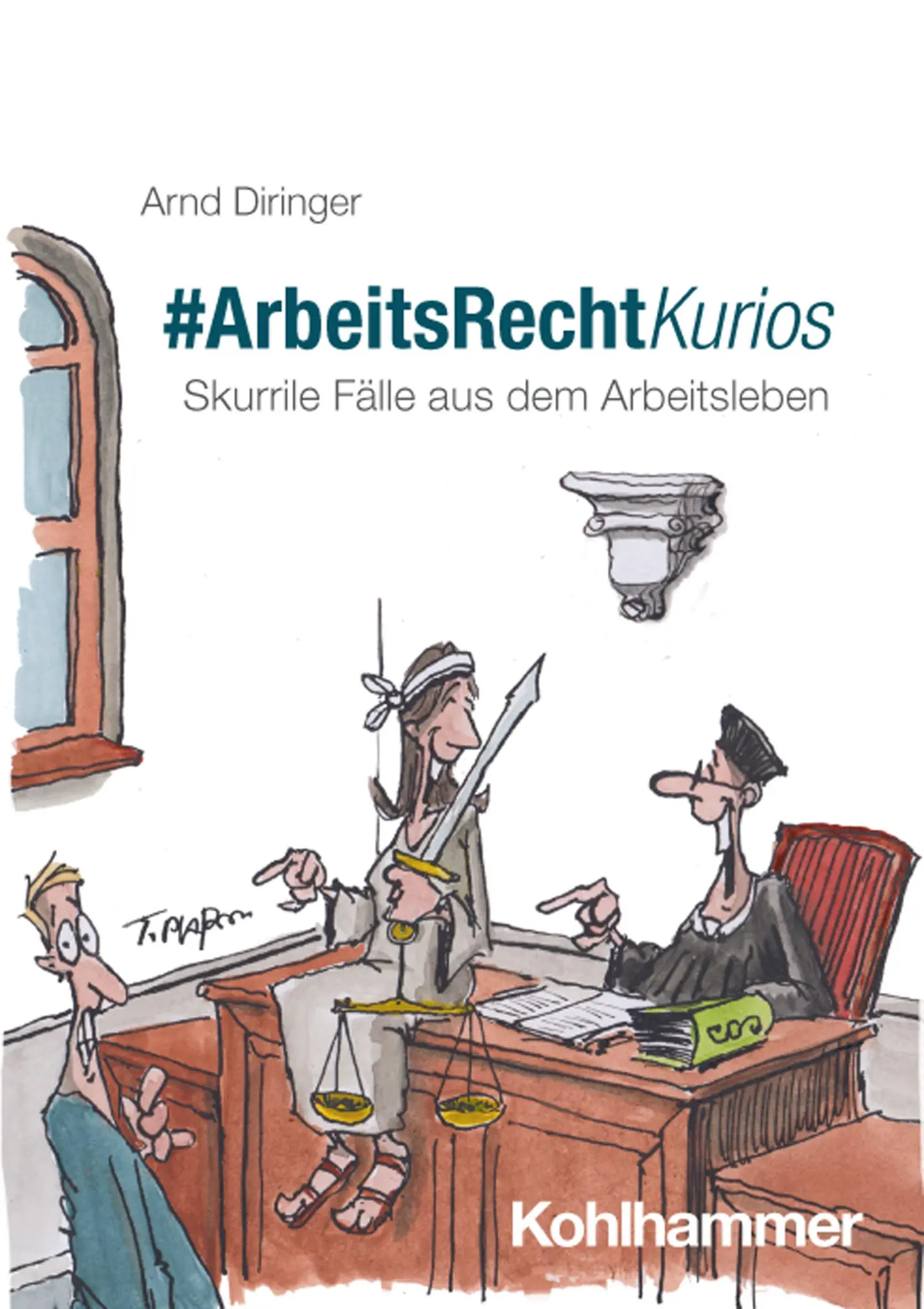 Cover: 9783170471634 | #ArbeitsRechtKurios | Skurrile Fälle aus dem Arbeitsleben | Diringer