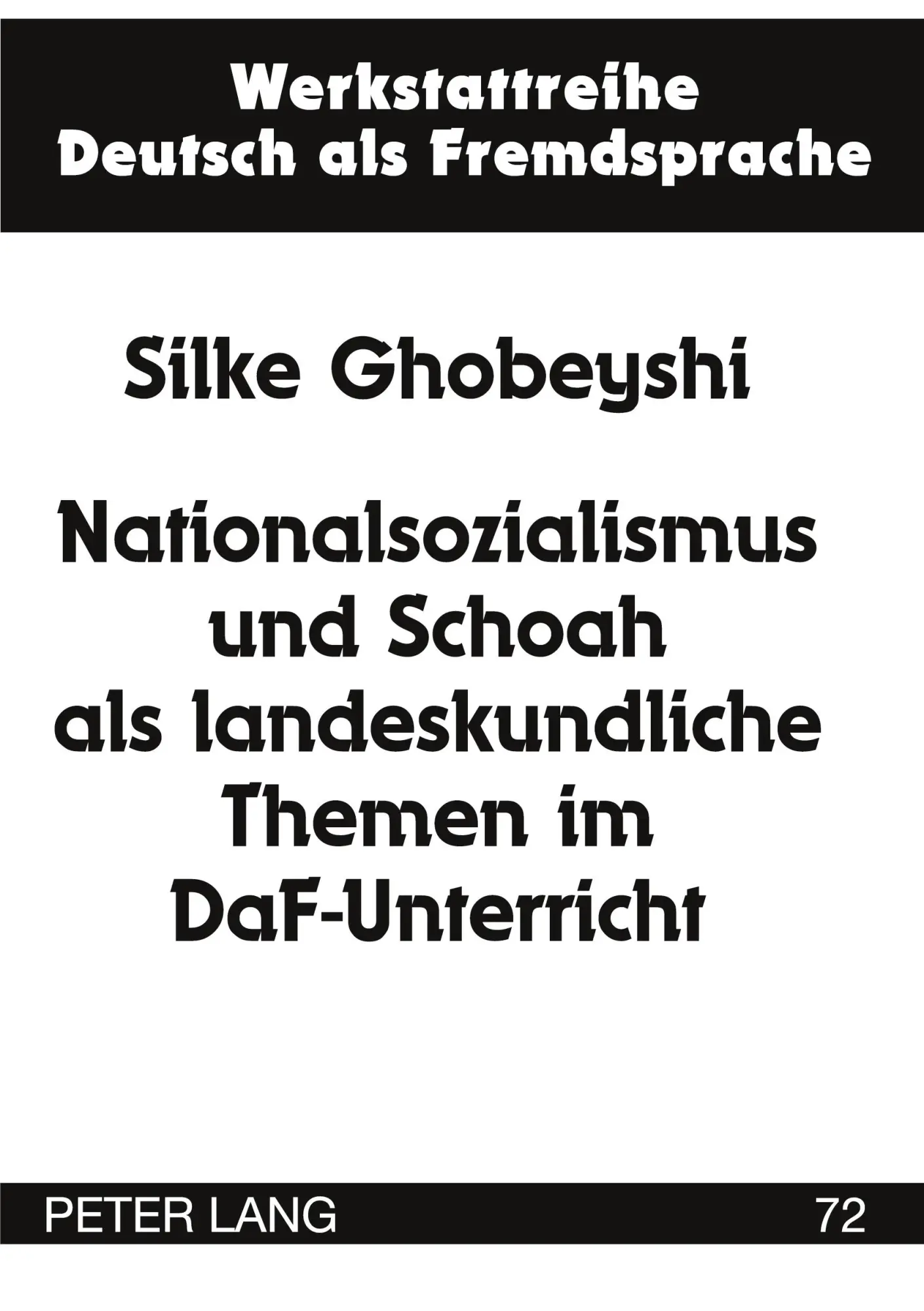 Nationalsozialismus und Schoah als landeskundliche Themen im DaF-Unterricht (Werkstattreihe Deutsch als Fremdsprache)